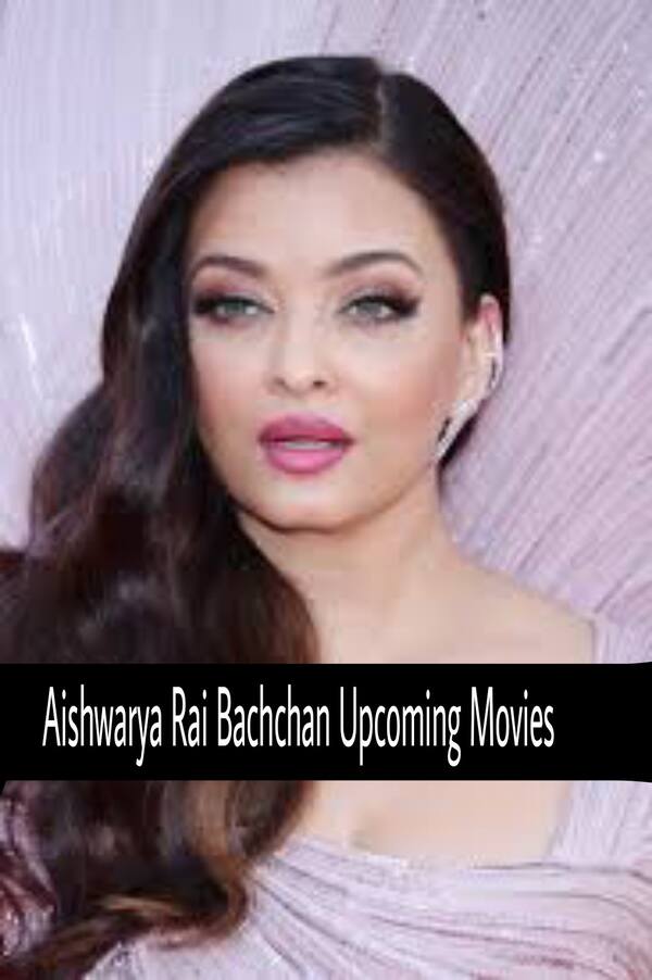 Aishwarya Rai Upcoming Movies 