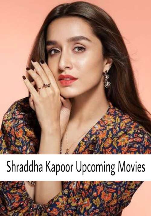 Shraddha Kapoor Upcoming Movies